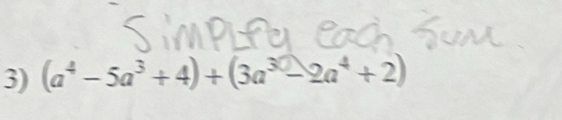 (a^4-5a^3+4)+(3a^(30)-2a^4+2)