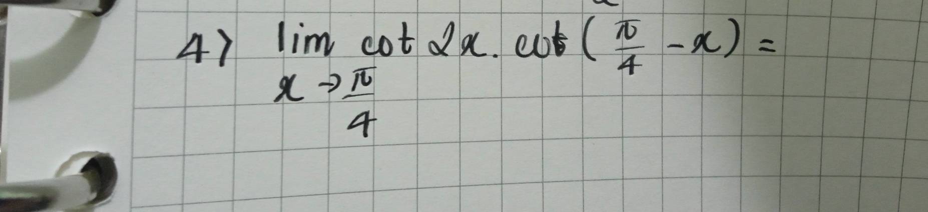 limlimits _xto  π /4 cot 2x.cot ( π /4 -x)=