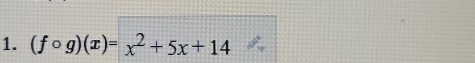 (fcirc g)(x)=x^2+5x+14