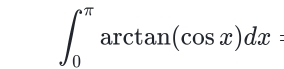 ∈t _0^(π)arctan (cos x)dx=