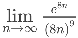 limlimits _nto ∈fty frac e^(8n)(8n)^9