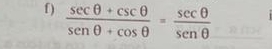  (sec θ +csc θ )/sen θ +cos θ  = sec θ /sen θ  