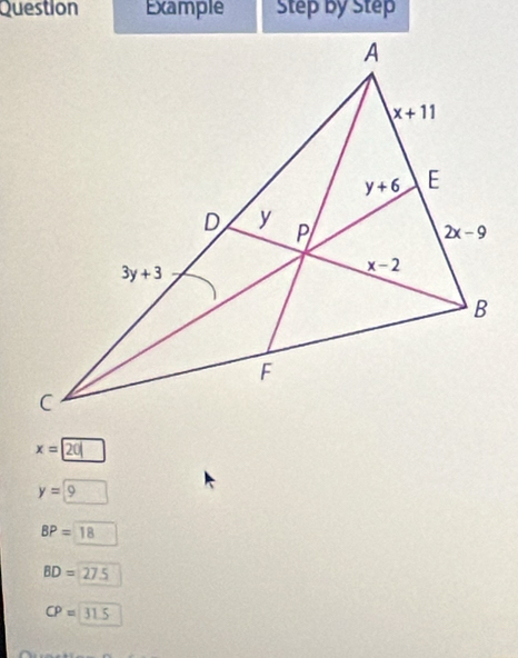 Question Example Step by Step
x=
y=9
BP=18
BD=27.5
CP=31.5