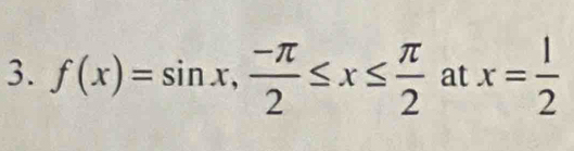 f(x)=sin x,  (-π )/2 ≤ x≤  π /2  at x= l/2 