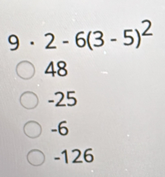 9 □ . 2-6(3-5)^2°
48
-25
-6
-126