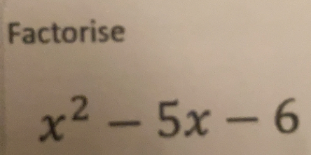 Factorise
x^2-5x-6