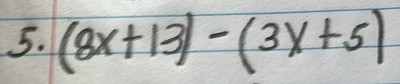 (8x+13)-(3x+5)