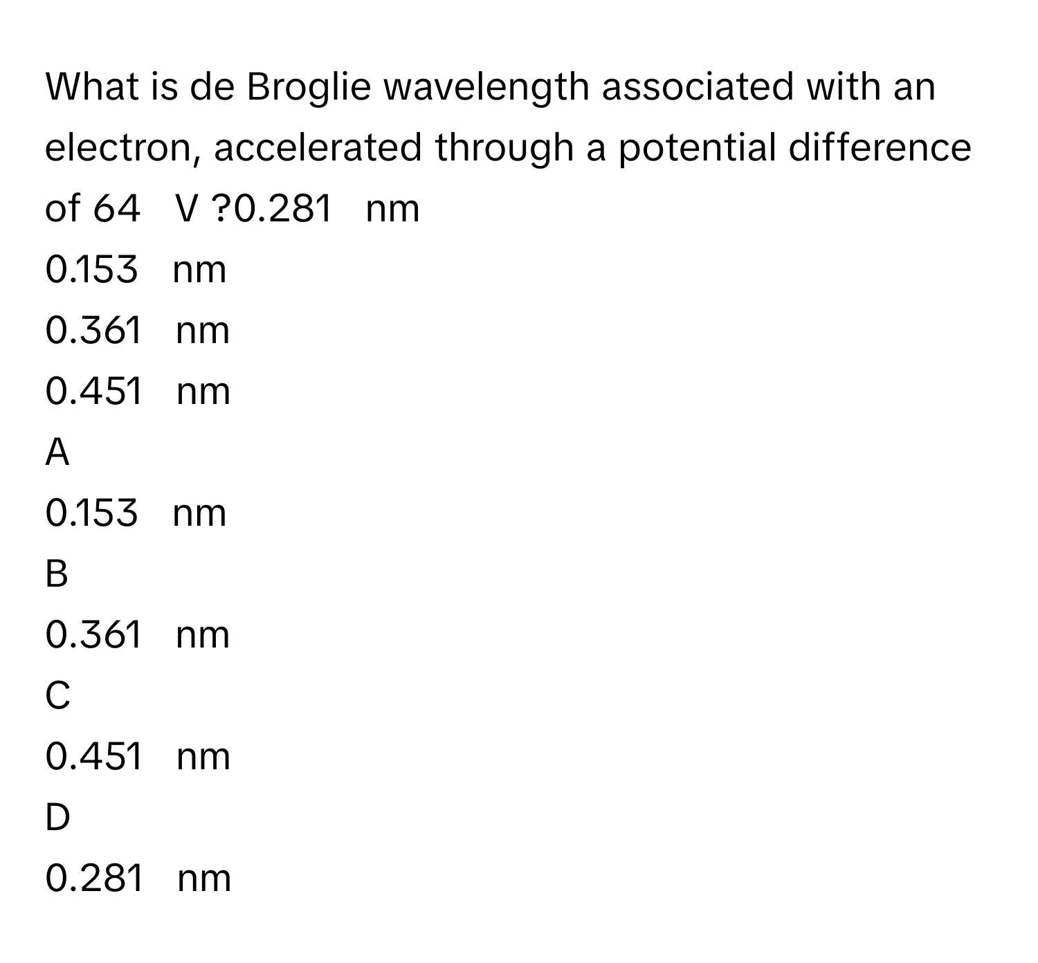 Solved: What is de Broglie wavelength associated with an electron ...