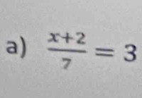  (x+2)/7 =3