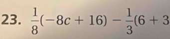  1/8 (-8c+16)- 1/3 (6+3