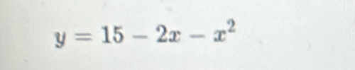 y=15-2x-x^2