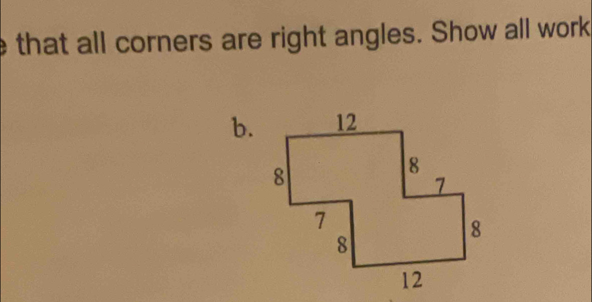 that all corners are right angles. Show all work 
b.