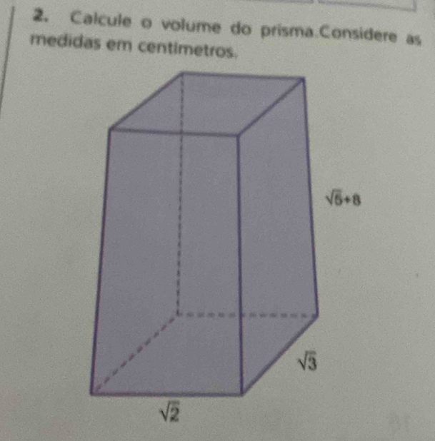 Resolvido:Calcule o volume do prisma.Considere as medidas em centimetros.