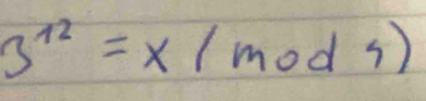 3^(12)=x(mod5)