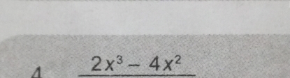 A _ 2x^3-4x^2