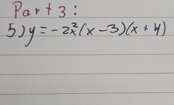 Par+3: 
5) y=-2x^2(x-3)(x+4)