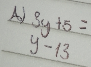 3y+5=
y-13