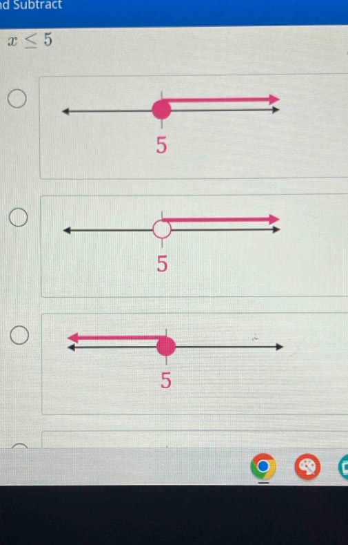 Subtract
x≤ 5