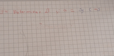 3= Determinar B si a=3y c=5