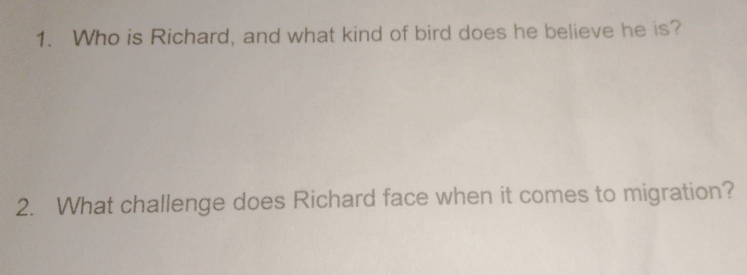 Who is Richard, and what kind of bird does he believe he is? 
2. What challenge does Richard face when it comes to migration?