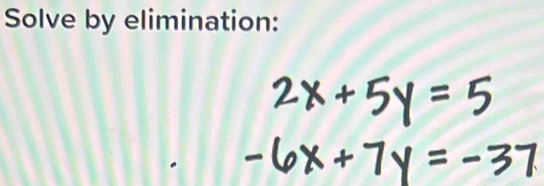 Solve by elimination: