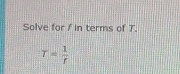 Solve for f in terms of T.
T= 1/t 