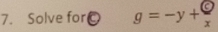 Solve for g=-y+ Q/x 