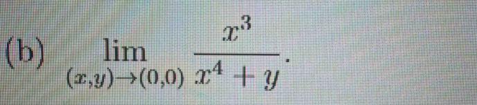 limlimits _(x,y)to (0,0) x^3/x^4+y .