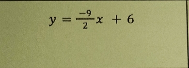 y= (-9)/2 x+6