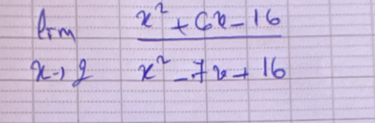 limlimits _xto 2 (x^2+6x-16)/x^2-7x+16 