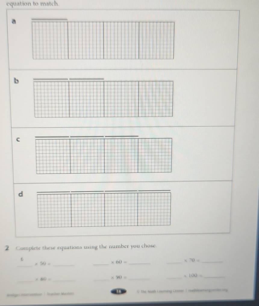 equation to match. 
a 
b 
C 
d 
2 Complete these equations using the number you chose. 
6 
_ * 50= _ 
_
* 60= _ 
_ 
_ * 70=
_ 100= _ 
_ * 60= _ 
_ * 90= _ 
ändiges interventian | Reiche Master 0 The Mesh couming Canter I mathicaming cmim org.