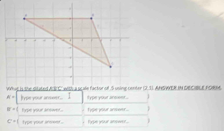 (2,1) L ANSWER IN DECIBLE FORM,
K= hype your answer... type your arower... )
B'= type your answer... type your anower... 
C'= type your answer... type your answer..