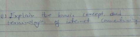 () Explain to basic concept, and 
terninologes of internet couretivy