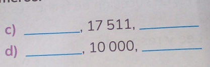 17 511,_ 
d) _, 10 000,_