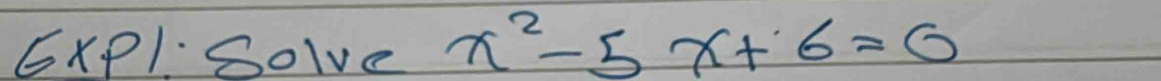 6xPl Solve x^2-5x+6=0