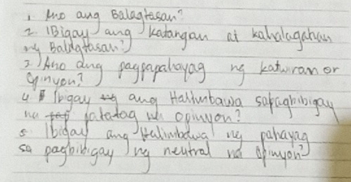 le ang Balagresou? 
2. (Bigay 
5Ibigay ang ralimbuwo ng panayg 
sa paybllgay)ug neutral rá opnyon