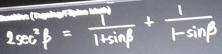 2sec^2beta = 1/1+sin beta  + 1/1-sin beta  