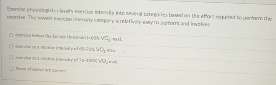 Solved: Exercise physiologists classify exercise intensity into several ...