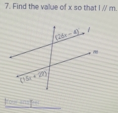 Find the value of x so that l//m.
Your ans ver