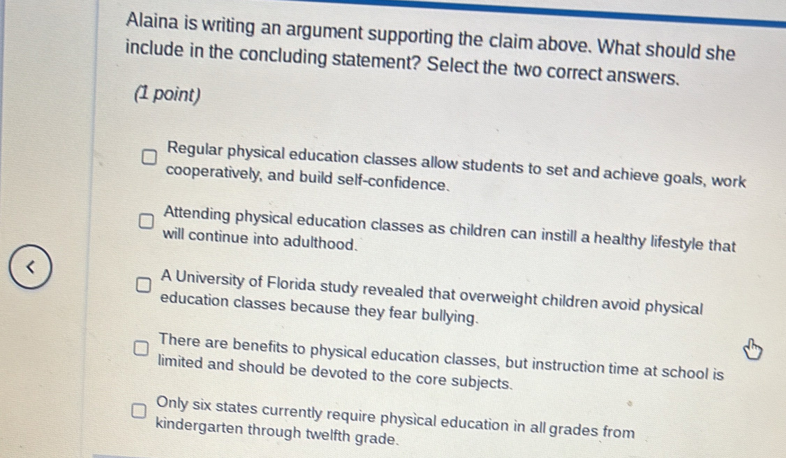 Solved: Alaina is writing an argument supporting the claim above. What ...