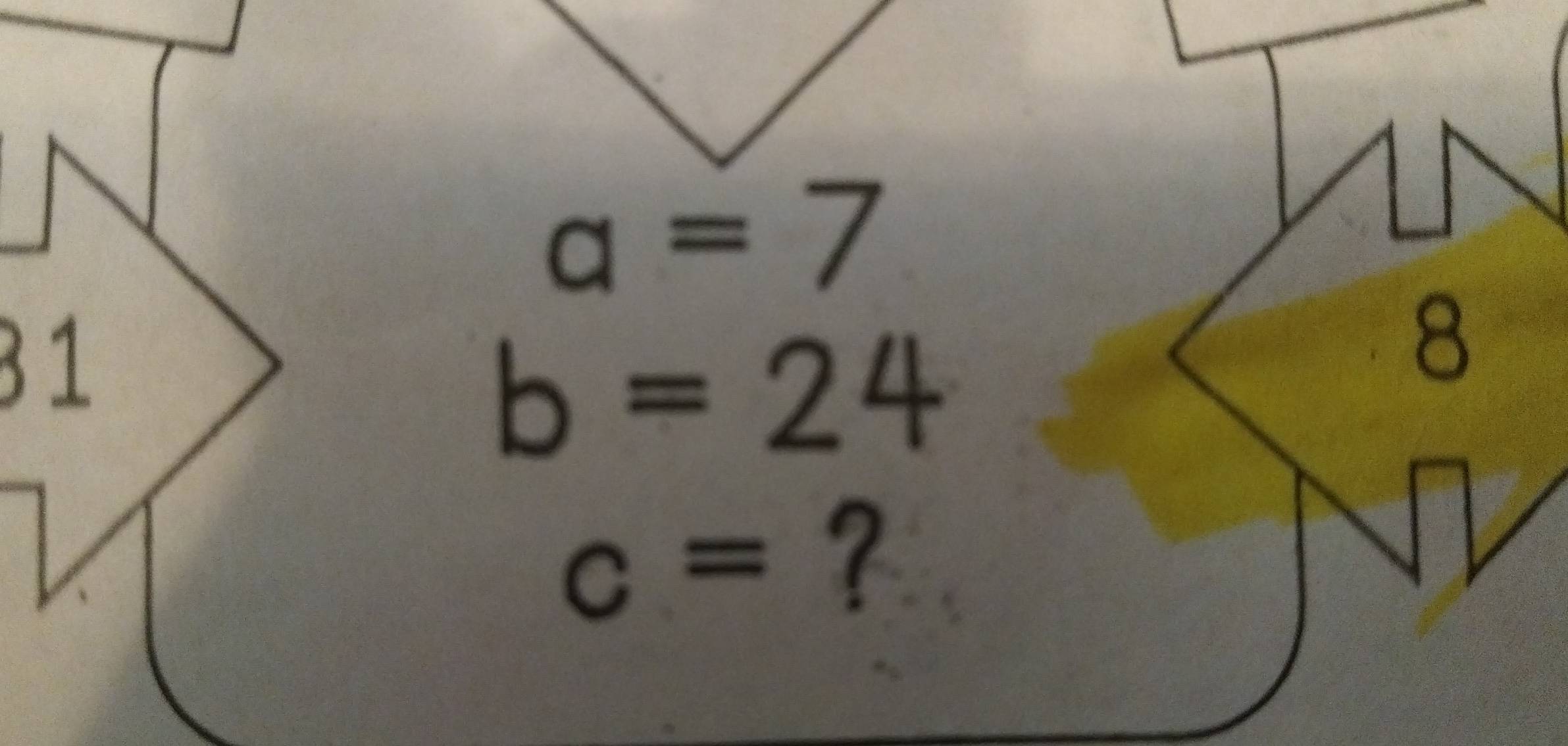 a=7
31
b=24
8
c= ?