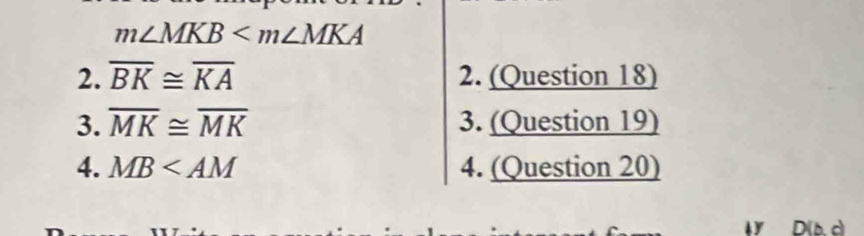 m∠ MKB
2. overline BK≌ overline KA 2. (Question 18) 
3. overline MK≌ overline MK 3. (Question 19) 
4. MB 4. (Question 20) 
4y D(b, c)