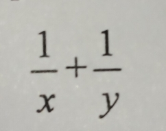  1/x + 1/y 