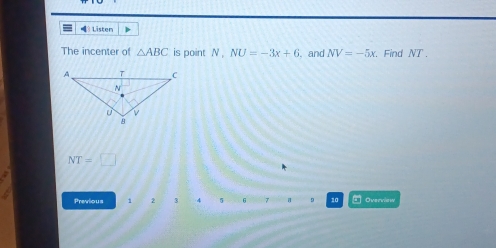 Listen > 
The incenter of △ ABC is point N , NU=-3x+6 and NV=-5x Find NT 、
NT=□
Previous 1 2 3 4 5 6 7 a 9 10 □ Overview