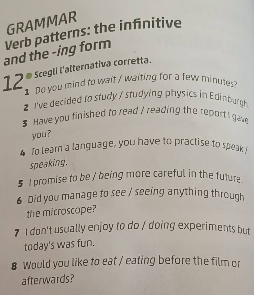 Risolto:GRAMMAR Verb patterns: the infinitive and the -ing form Scegli ...