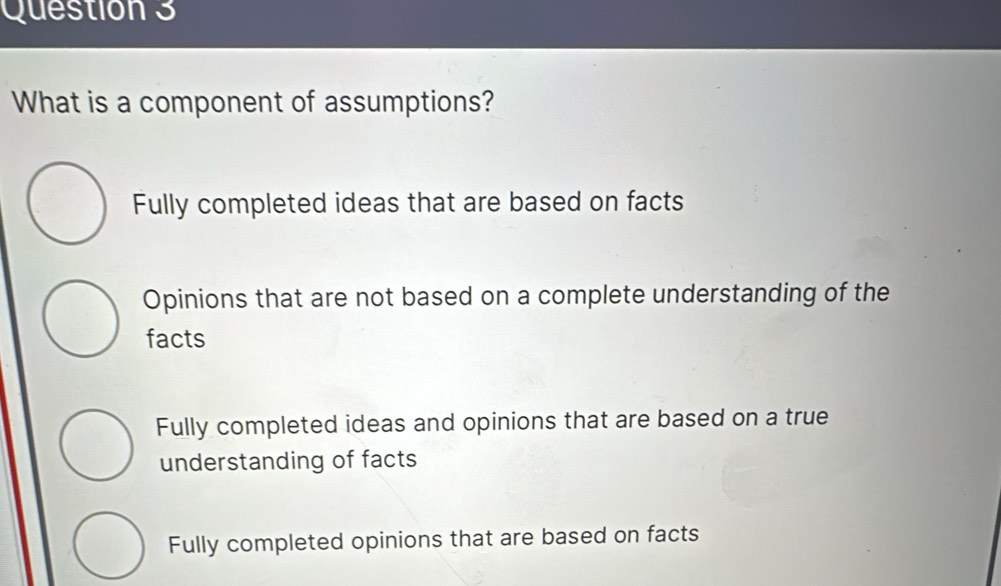 Solved: What is a component of assumptions? Fully completed ideas that ...