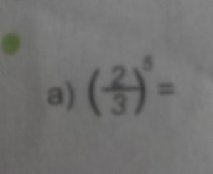 ( 2/3 )^5=