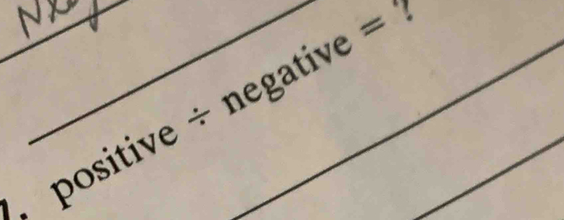 positive ÷ negative = `