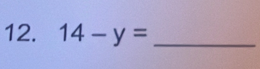 14-y= _