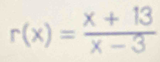 r(x)= (x+13)/x-3 